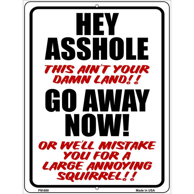 Hey Asshole Go Away Now Metal Novelty Parking Sign 4.5" x 6" (PM)