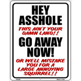 Hey Asshole Go Away Now Metal Novelty Parking Sign 4.5" x 6" (PM)