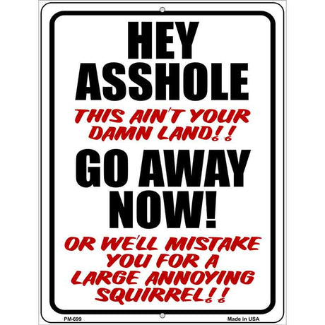 Hey Asshole Go Away Now Metal Novelty Parking Sign 4.5" x 6" (PM)