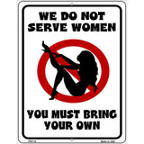 We Do Not Serve Women Metal Novelty Parking Sign 4.5" x 6" (PM)