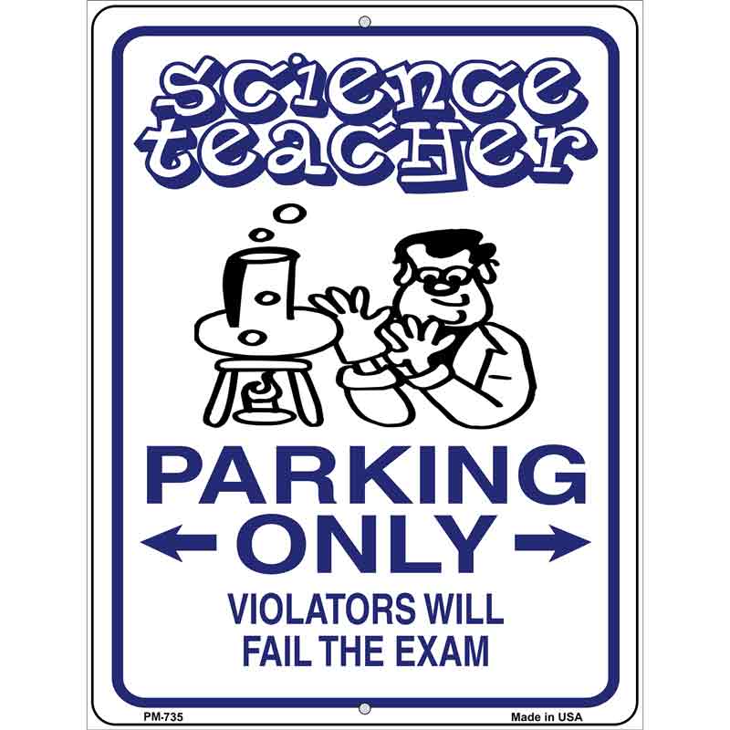 Science Teacher Parking Only Metal Novelty Parking Sign 4.5" x 6" (PM)