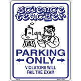 Science Teacher Parking Only Metal Novelty Parking Sign 4.5" x 6" (PM)