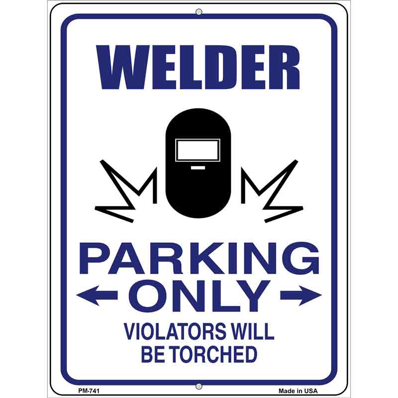 Welder Parking Only Metal Novelty Parking Sign 4.5" x 6" (PM)