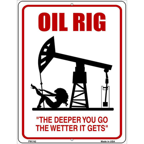 Oil Rig Deeper Wetter Metal Novelty Parking Sign 4.5" x 6" (PM)