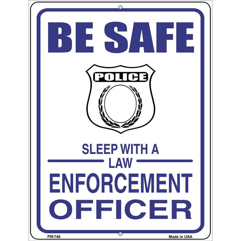 Be Safe Sleep With Law Enforcement Metal Novelty Parking Sign 4.5" x 6" (PM)