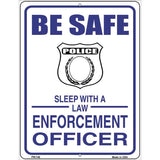 Be Safe Sleep With Law Enforcement Metal Novelty Parking Sign 4.5" x 6" (PM)