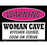 Woman Cave Kitchen Closed Cook On Strike Metal Novelty Parking Sign 4.5" x 6" (PM)