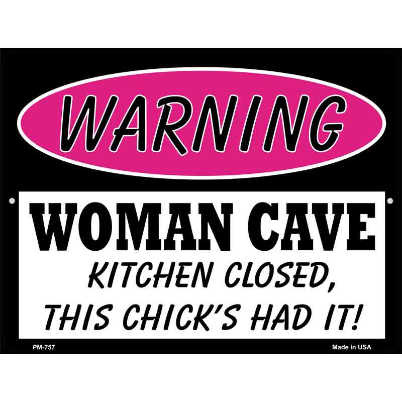 Woman Cave Kitchen Closed Chick Had It Metal Novelty Parking Sign 4.5" x 6" (PM)