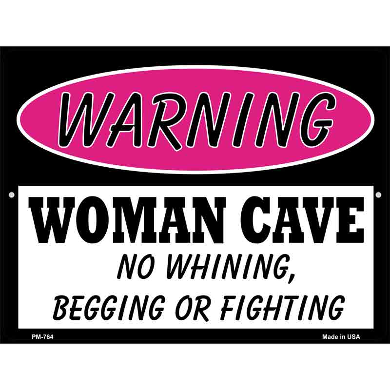 Woman Cave No Whining Begging Or Fighting Metal Novelty Parking Sign 4.5" x 6" (PM)