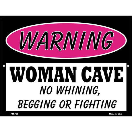 Woman Cave No Whining Begging Or Fighting Metal Novelty Parking Sign 4.5" x 6" (PM)