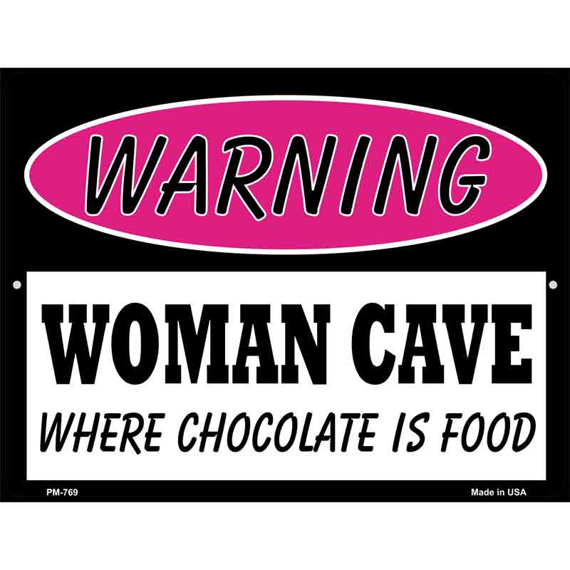 Woman Cave Where Chocolate Is Food Metal Novelty Parking Sign 4.5" x 6" (PM)