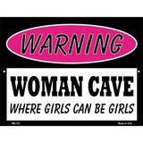 Woman Cave Where Girls Can Be Girls Metal Novelty Parking Sign 4.5" x 6" (PM)