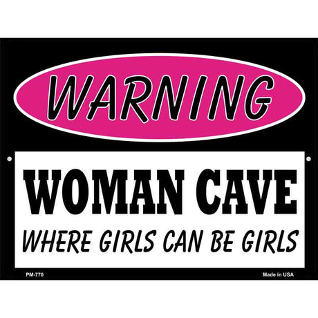 Woman Cave Where Girls Can Be Girls Metal Novelty Parking Sign 4.5" x 6" (PM)