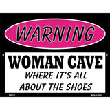 Woman Cave Its All About The Shoes Metal Novelty Parking Sign 4.5" x 6" (PM)