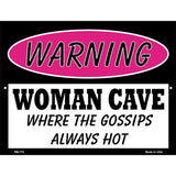 Woman Cave The Gossips Always Hot Metal Novelty Parking Sign 4.5" x 6" (PM)