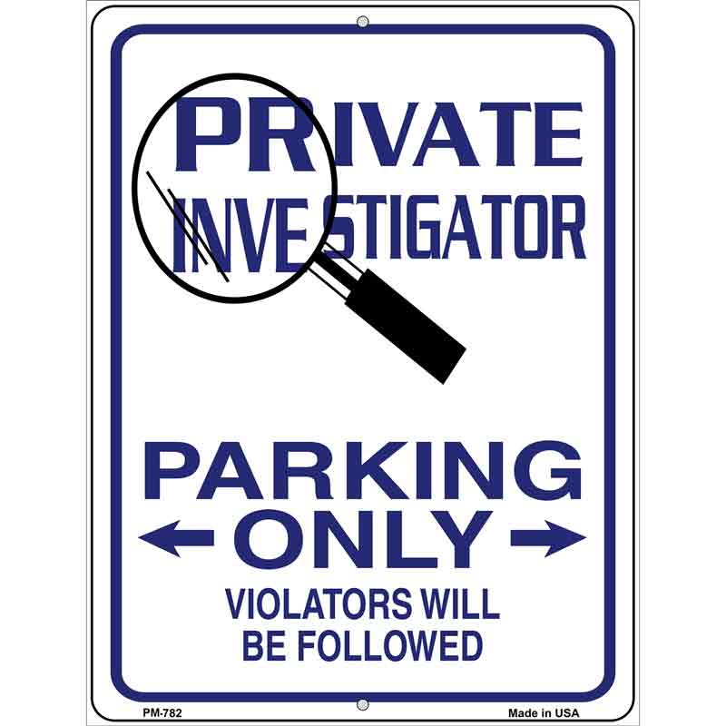 Private Investigator Only Metal Novelty Parking Sign 4.5" x 6" (PM)