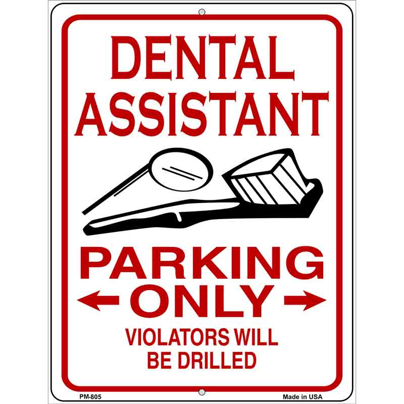 Dental Assistant Parking Only Metal Novelty Parking Sign 4.5" x 6" (PM)