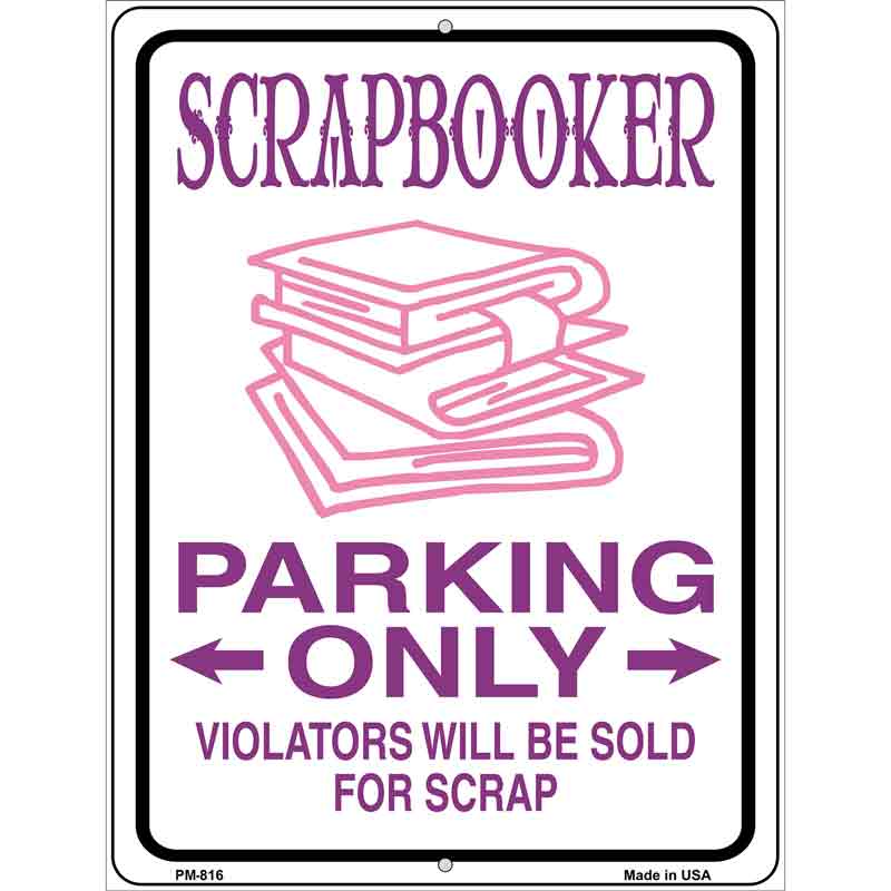 Scrapbooker Parking Only Metal Novelty Parking Sign 4.5" x 6" (PM)