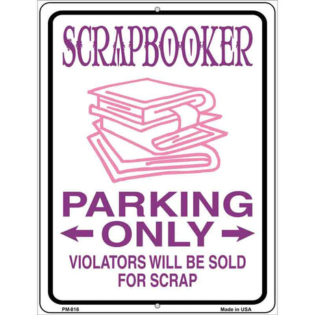 Scrapbooker Parking Only Metal Novelty Parking Sign 4.5" x 6" (PM)