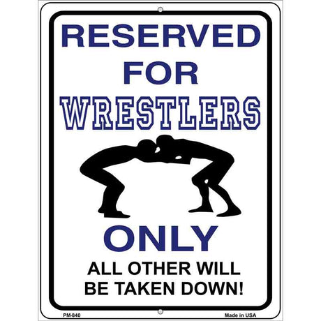 Reserved For Wrestlers Only Metal Novelty Parking Sign 4.5" x 6" (PM)