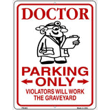 Doctor Parking Work Graveyard Novelty Metal Parking Sign 4.5" x 6" (PM)