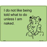 I do not like being told what to do E-Card Metal Novelty Parking Sign 4.5" x 6" (PM)