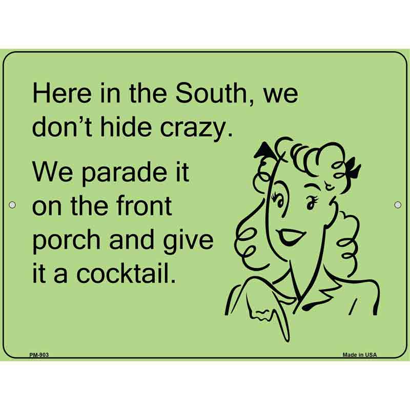 Here in the south, we dont hide crazy E-Card Metal Novelty Parking Sign 4.5" x 6" (PM)