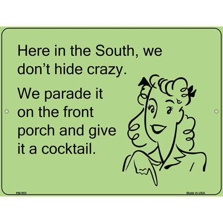 Here in the south, we dont hide crazy E-Card Metal Novelty Parking Sign 4.5" x 6" (PM)