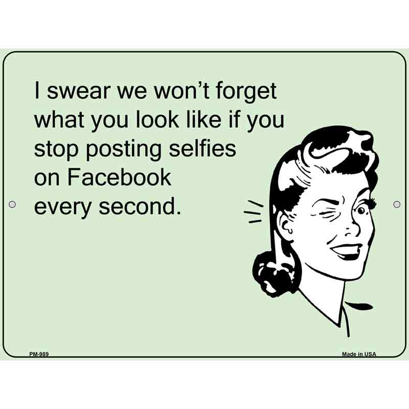 Stop Posting Selfies E-Cards Metal Novelty Parking Sign 4.5" x 6" (PM)