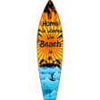 Home Is Beach Novelty Metal Surfboard Sign 17" x 4.5" (SB)