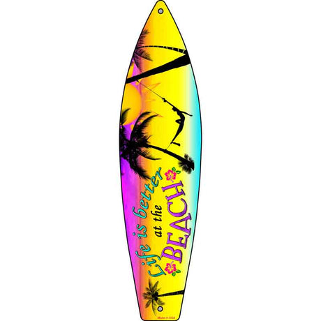 Life Is Better Novelty Metal Surfboard Sign 17" x 4.5" (SB)