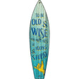 To Be Old and Wise Novelty Metal Surfboard Sign 17" x 4.5" (SB)