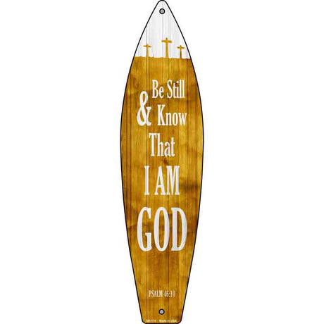 I Am God Psalm 46:10 Novelty Metal Surfboard Sign 17" x 4.5" (SB)