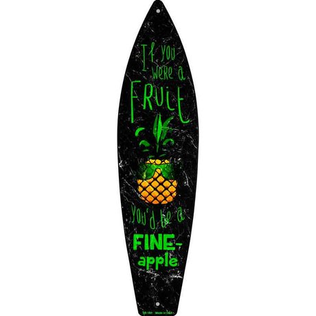 Be A Fine-Apple Novelty Metal Surfboard Sign 17" x 4.5" (SB)