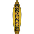 Free Beer Tomorrow Novelty Metal Surfboard Sign 17" x 4.5" (SB)