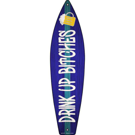 Drink Up Bitches Novelty Metal Surfboard Sign 17" x 4.5" (SB)