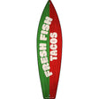 Fresh Fish Tacos Novelty Metal Surfboard Sign 17" x 4.5" (SB)