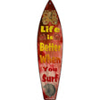 Life Is Better When Your Surf Red Novelty Metal Surfboard Sign 17" x 4.5" (SB)