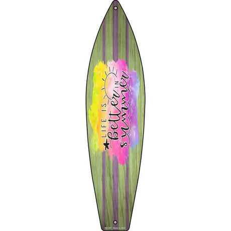 Life Is Better In Summer Novelty Metal Surfboard Sign 17" x 4.5" (SB)