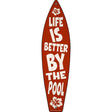 Life Better By Pool Hibiscus Novelty Metal Surfboard Sign 17" x 4.5" (SB)