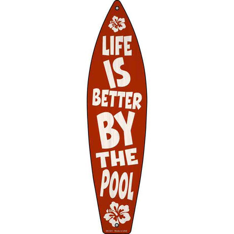 Life Better By Pool Hibiscus Novelty Metal Surfboard Sign 17" x 4.5" (SB)