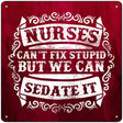 Nurses Can Sedate It Novelty Metal Square Sign 12" (SQ)