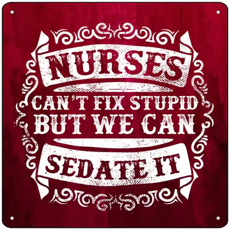 Nurses Can Sedate It Novelty Metal Square Sign 12" (SQ)