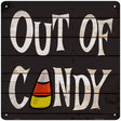 Out Of Candy Novelty Metal Square Sign 12" (SQ)