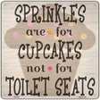 Sprinkles Are For Cupcakes Novelty Metal Square Sign 12" (SQ)