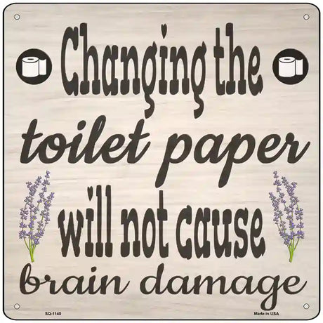 Change The Toiler Paper Novelty Metal Square Sign 12" (SQ)