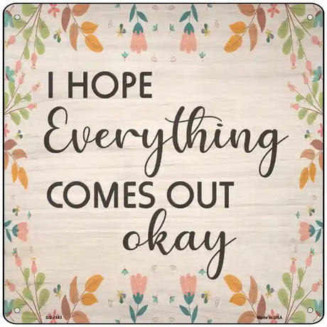 Everything Comes Out Okay Novelty Metal Square Sign 12" (SQ)