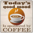 Todays Good Mood Novelty Metal Square Sign 12" (SQ)