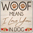 Woof means I Love You Novelty Metal Square Sign 12" (SQ)