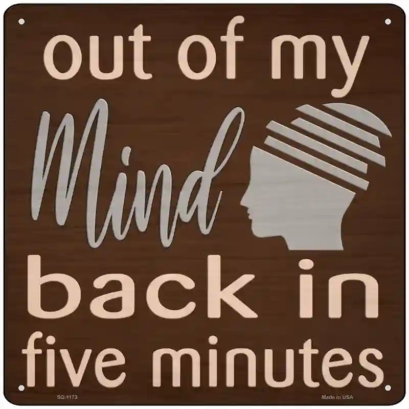 Out of My Mind Novelty Metal Square Sign 12" (SQ)